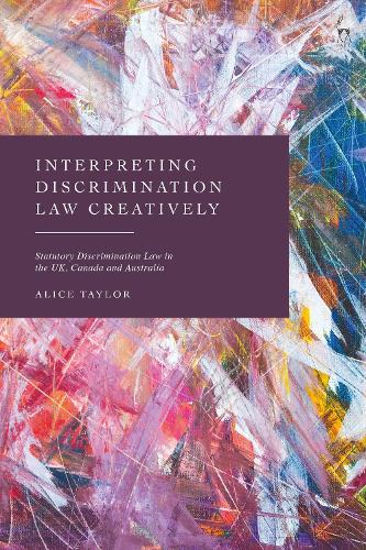 Бумажная книга «Interpreting Discrimination Law Creatively: Statutory Discrimination Law in the UK, Canada and Australia», автор Элис Тейлор - фото №1
