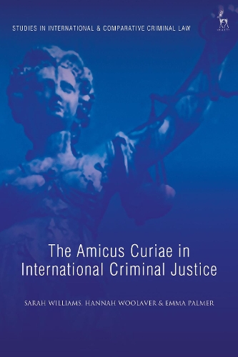 Паперова книга «The Amicus Curiae in International Criminal Justice», авторів Емма Палмер, Ханна Вулавер, Сара Уільямс - фото №1