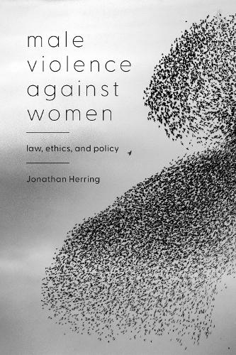 Бумажная книга «Male Violence Against Women: Law, Ethics, and Policy», автор Джонатан Херринг - фото №1