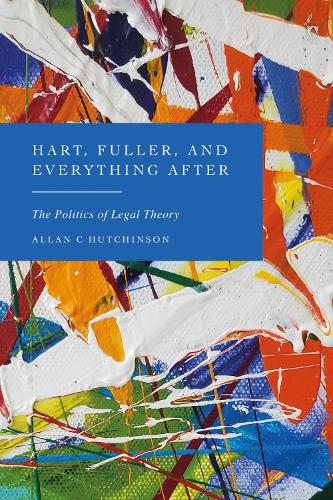 Бумажная книга «Hart, Fuller, and Everything After: The Politics of Legal Theory», автор Аллан Хатчинсон - фото №1