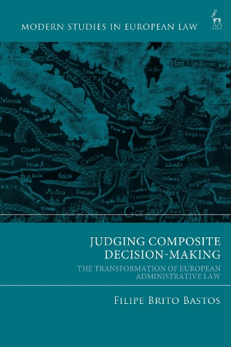 Паперова книга «Judging Composite Decision-Making: The Transformation of European Administrative Law», автор Філіпе Бріто Бастос - фото №1