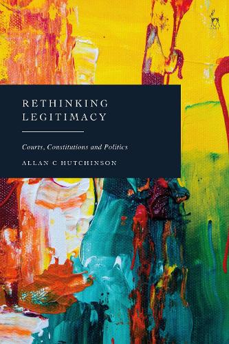 Бумажная книга «Rethinking Legitimacy: Courts, Constitutions and Politics», автор Аллан Хатчинсон - фото №1