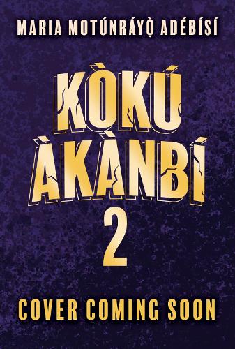 Бумажная книга «Koku Akanbi: The King of Lost Souls: Book 2 - an epic fantasy adventure perfect for Marvel fans», автор Мария Мотунрайо Адебиси - фото №1