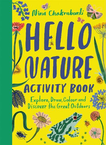 Бумажная книга «Hello Nature Activity Book: Explore, Draw, Colour and Discover the Great Outdoors», автор Нина Чакрабарти - фото №1