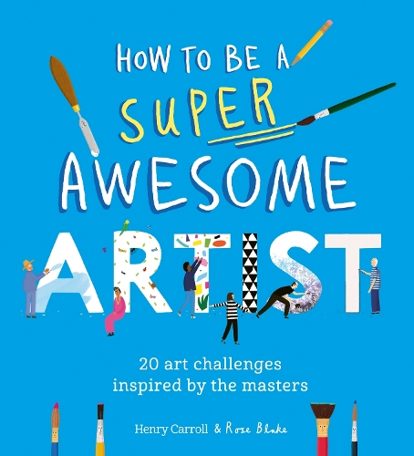 Бумажная книга «How to Be a Super Awesome Artist: 20 art projects inspired by the masters», автор Генри Кэрролл - фото №1