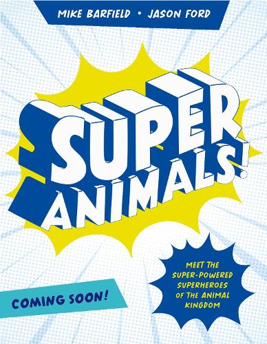 Паперова книга «Super Animals!: Meet the superpowered heroes of the animal kingdom», автор Майк Барфілд - фото №1