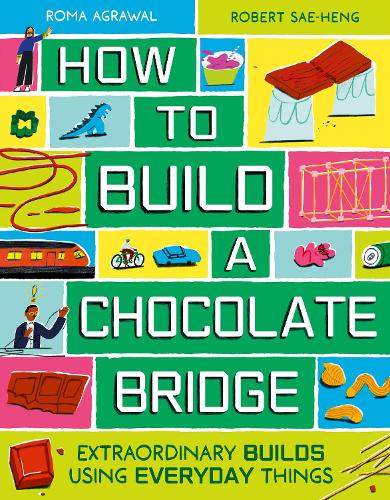 Паперова книга «How to Build a Chocolate Bridge: Extraordinary Builds Using Everyday Things», автор Рома Агравал - фото №1