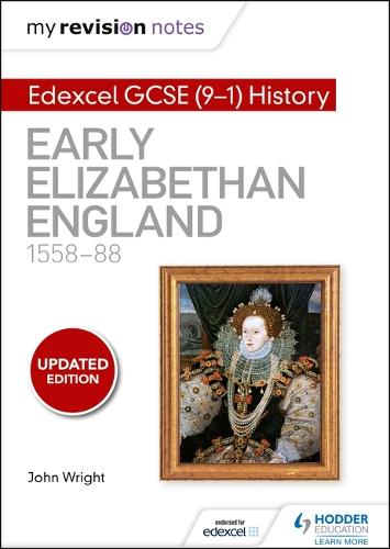 Бумажная книга «My Revision Notes: Edexcel GCSE (9-1) History: Early Elizabethan England, 1558–88», автор Джон Райт - фото №1