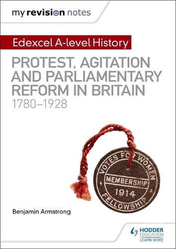 Бумажная книга «My Revision Notes: Edexcel A-level History: Protest, Agitation and Parliamentary Reform in Britain 1780-1928», автор Бенджамин Армстронг - фото №1
