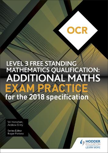 Бумажная книга «OCR Level 3 Free Standing Mathematics Qualification: Additional Maths Exam Practice (2nd edition)», авторов Эндрю Гинти, Вэл Ханрахан - фото №1