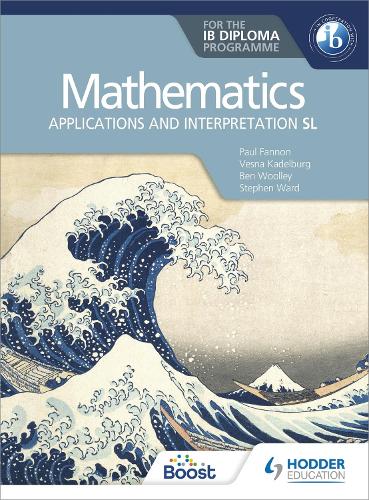 Бумажная книга «Mathematics for the IB Diploma: Applications and interpretation SL: Applications and interpretation SL», авторов Бен Вулли, Пол Фэннон, Стивен Уорд - фото №1