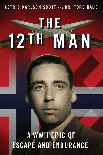 Бумажная книга «The 12th Man: A WWII Epic of Escape and Endurance», авторов Астрид Карлсен Скотт, Торе Хауг - фото №1