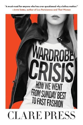 Паперова книга «Wardrobe Crisis: How We Went from Sunday Best to Fast Fashion», автор Клер Пресс - фото №1