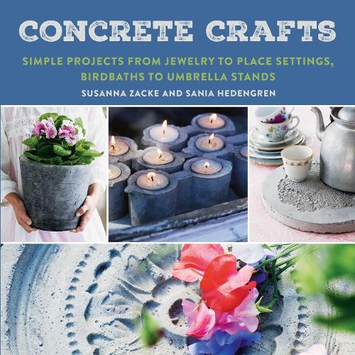 Бумажная книга «Concrete Crafts: Simple Projects from Jewelry to Place Settings, Birdbaths to Umbrella Stands», авторов Сания Хеденгрен, Сюзанна Закке - фото №1