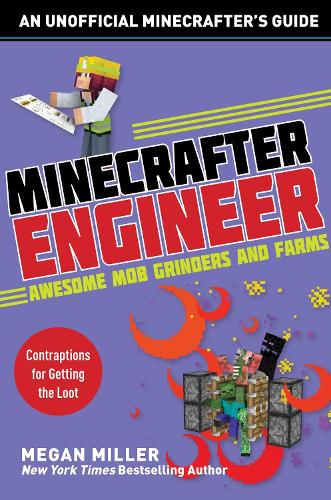 Бумажная книга «Minecrafter Engineer: Awesome Mob Grinders and Farms: Contraptions for Getting the Loot», автор Меган Миллер - фото №1