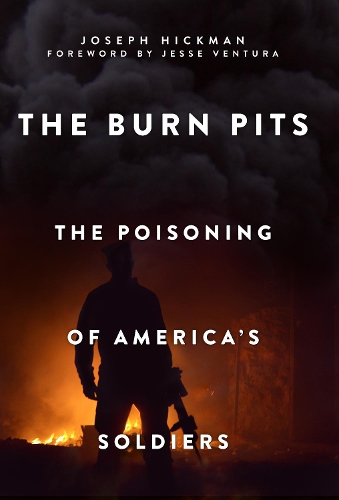 Бумажная книга «The Burn Pits: The Poisoning of America's Soldiers», автор Джозеф Хикман - фото №1