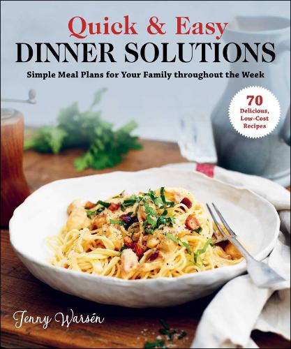 Паперова книга «Quick & Easy Dinner Solutions: Simple Meal Plans for Your Family throughout the Week», автор Дженні Варсен - фото №1