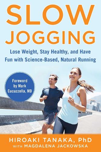 Паперова книга «Slow Jogging: Lose Weight, Stay Healthy, and Have Fun with Science-Based, Natural Running», авторів Хіроакі Танака, Магдалена Яцковська - фото №1