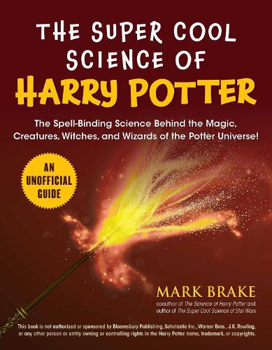 Бумажная книга «The Super Cool Science of Harry Potter: The Spell-Binding Science Behind the Magic, Creatures, Witches, and Wizards of the Potter Universe!», автор Марк Брэйк - фото №1