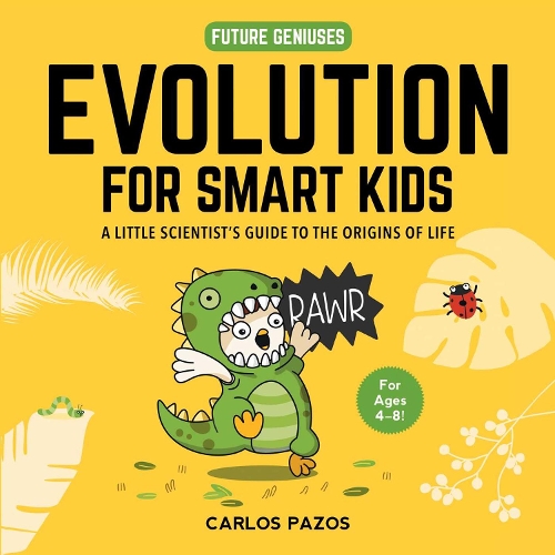 Бумажная книга «Evolution for Smart Kids: A Little Scientist's Guide to the Origins of Life», автор Карлос Пазос - фото №1