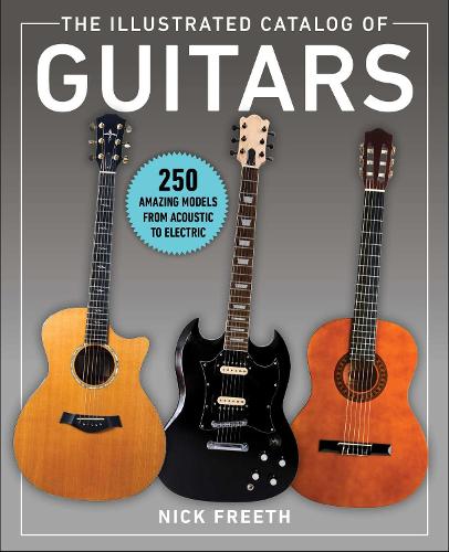 Бумажная книга «The Illustrated Catalog of Guitars: 250 Amazing Models From Acoustic to Electric», автор Ник Фрит - фото №1