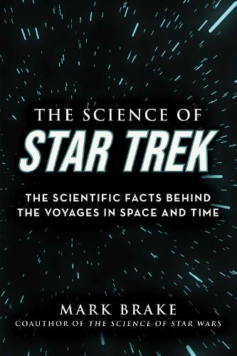 Бумажная книга «The Science of Star Trek: The Scientific Facts Behind the Voyages in Space and Time», автор Марк Брэйк - фото №1