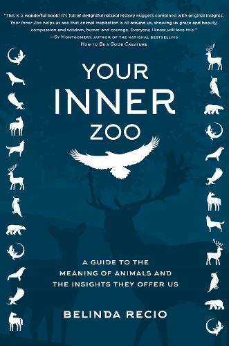 Бумажная книга «Your Inner Zoo: A Guide to the Meaning of Animals and the Insights They Offer Us», автор Белинда Ресио - фото №1