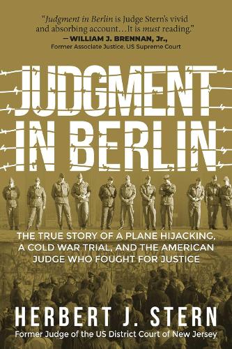 Бумажная книга «Judgment in Berlin: The True Story of a Plane Hijacking, a Cold War Trial, and the American Judge Who Fought for Justice», автор Герберт Дж. Стерн - фото №1