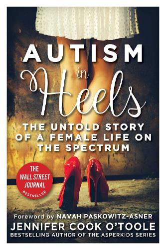 Бумажная книга «Autism in Heels: The Untold Story of a Female Life on the Spectrum», автор Дженнифер Кук О'Тул - фото №1