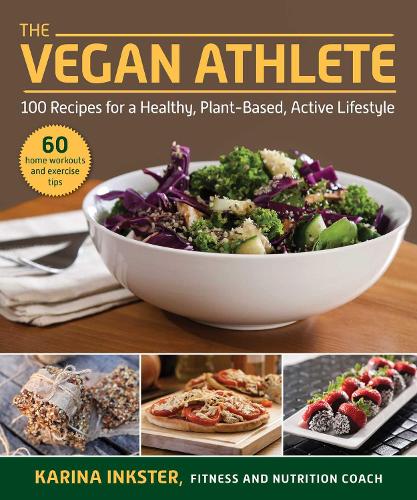 Бумажная книга «The Vegan Athlete: A Complete Guide to a Healthy, Plant-Based, Active Lifestyle», автор Карина Инкстер - фото №1