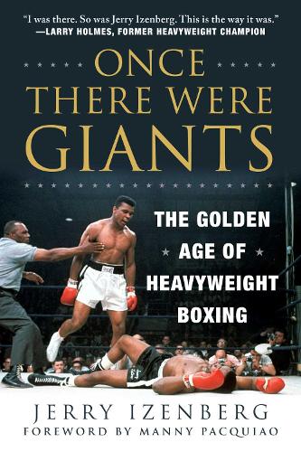 Паперова книга «Once There Were Giants: The Golden Age of Heavyweight Boxing», автор Джеррі Ізенберг - фото №1