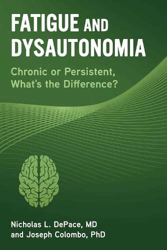 Паперова книга «Fatigue and Dysautonomia: Chronic or Persistent, What's the Difference?», авторів Джозеф Коломбо, Ніколас Л. ДеПейс - фото №1