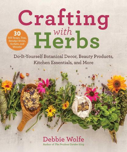 Паперова книга «Crafting with Herbs: Do-It-Yourself Botanical Decor, Beauty Products, Kitchen Essentials, and More», автор Деббі Вульф - фото №1
