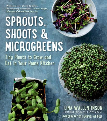 Бумажная книга «Sprouts, Shoots & Microgreens: Tiny Plants to Grow and Eat in Your Home Kitchen», автор Лина Валлентинсон - фото №1