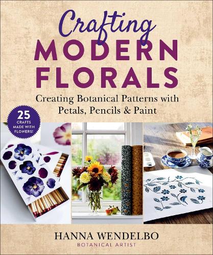 Паперова книга «Crafting Modern Florals: Creating Botanical Patterns with Petals, Pencils & Paint», автор Ганна Вендельбо - фото №1