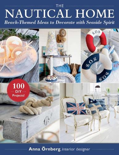 Паперова книга «The Nautical Home: Beach-Themed Ideas to Decorate with Seaside Spirit», автор Анна Орнберг - фото №1