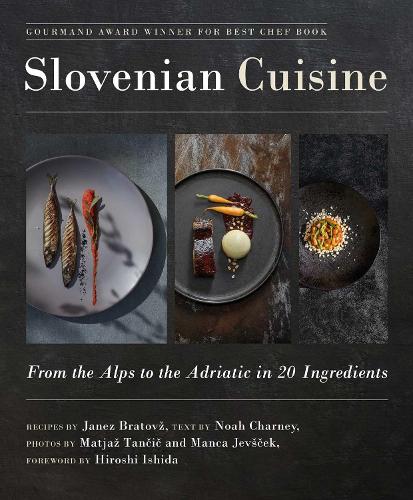 Бумажная книга «Slovenian Cuisine: From the Alps to the Adriatic in 20 Ingredients», авторов Янез Братовж, Ной Чарни - фото №1