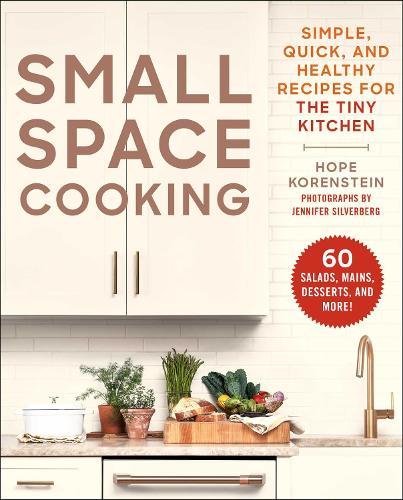 Бумажная книга «Small Space Cooking: Simple, Quick, and Healthy Recipes for the Tiny Kitchen», автор Хоуп Коренштейн - фото №1