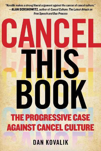 Бумажная книга «Cancel This Book: The Progressive Case Against Cancel Culture», автор Дэн Ковалик - фото №1