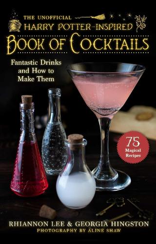 Бумажная книга «The Unofficial Harry Potter–Inspired Book of Cocktails: Fantastic Drinks and How to Make Them», авторов Джорджия Хингстон, Рианнон Ли - фото №1