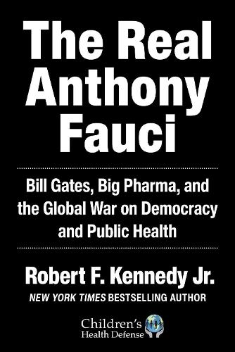 Бумажная книга «The Real Anthony Fauci: Bill Gates, Big Pharma, and the Global War on Democracy and Public Health», автор Роберт Ф. Кеннеди-младший - фото №1