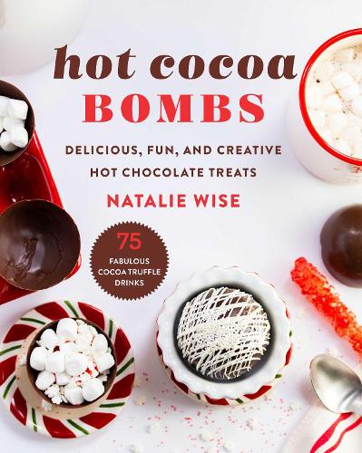 Бумажная книга «Hot Cocoa Bombs: Delicious, Fun, and Creative Hot Chocolate Treats», автор Натали Уайз - фото №1