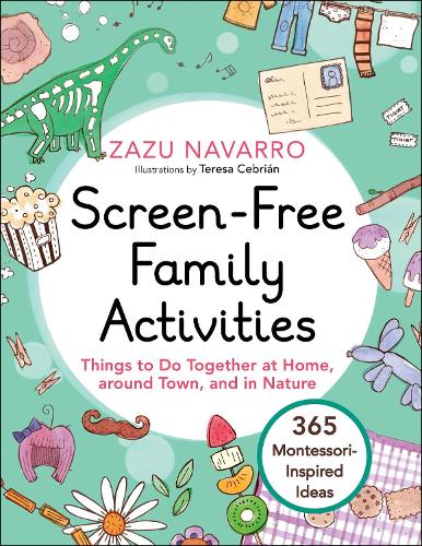 Бумажная книга «Screen-Free Family Activities: Things to Do Together at Home, around Town, and in Nature», автор Зазу Наварро - фото №1