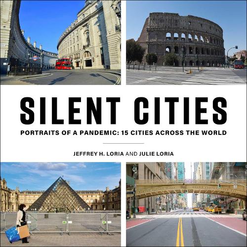 Бумажная книга «Silent Cities: Portraits of a Pandemic: 15 Cities Across the World», авторов Джеффри Х. Лория, Джули Лория - фото №1