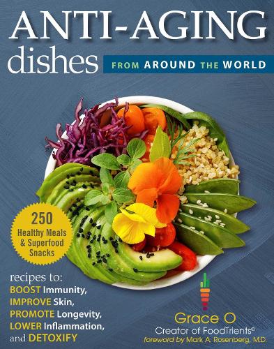 Бумажная книга «Anti-Aging Dishes from Around the World: Recipes to Boost Immunity, Improve Skin, Promote Longevity, Lower Inflammation, and Detoxify», автор Грейс О. - фото №1