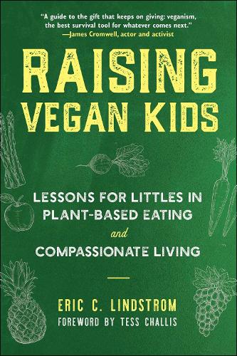 Бумажная книга «Raising Vegan Kids: Lessons for Littles in Plant-Based Eating and Compassionate Living», автор Эрик К. Линдстром - фото №1