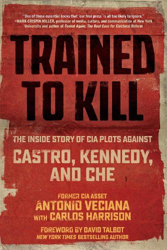 Паперова книга «Trained to Kill: The Inside Story of CIA Plots against Castro, Kennedy, and Che», авторів Антоніо Вечіана, Карлос Гаррісон - фото №1