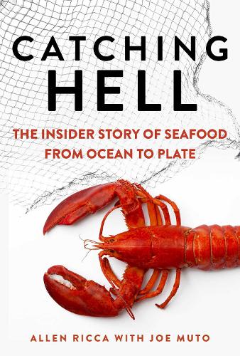 Бумажная книга «Catching Hell: The Insider Story of Seafood from Ocean to Plate», авторов Аллен Рикка, Джо Муто - фото №1