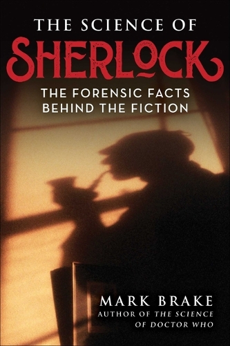 [object Object] «The Science of Sherlock: The Forensic Facts Behind the Fiction», автор Марк Брейк - фото №1
