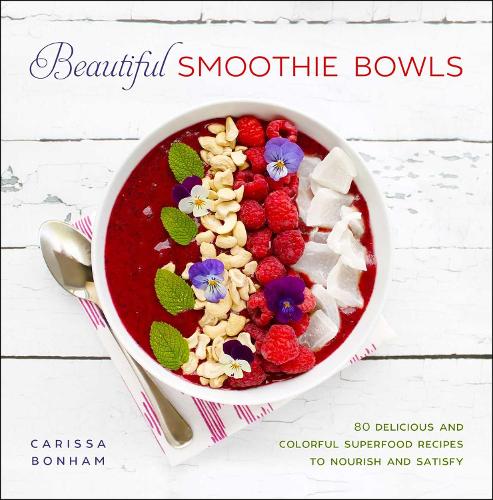 Бумажная книга «Beautiful Smoothie Bowls: 80 Delicious and Colorful Superfood Recipes», автор Карисса Бонэм - фото №1